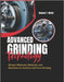 Advanced Grinding Technology: Modern Methods, Materials, and Machines for Surface and Form Grinding by Watts, Benson T.