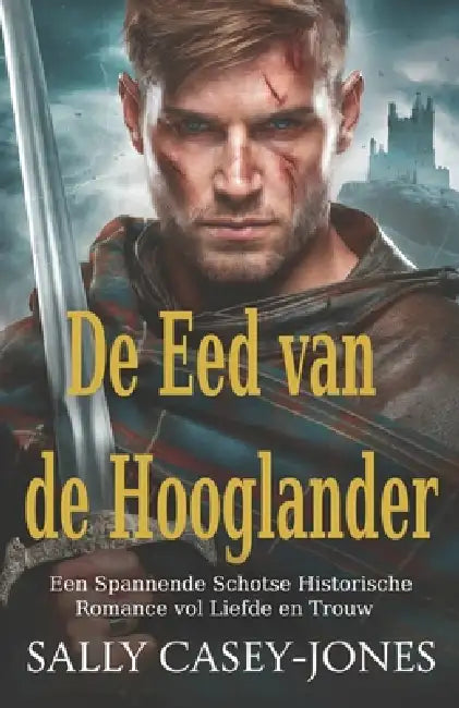 De Eed van de Hooglander: Een Spannende Schotse Historische Romance vol Liefde en Trouw by Sally Casey-Jones