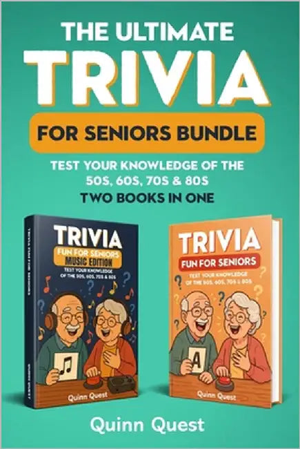 The Ultimate Trivia for Seniors Bundle: Test Your Knowledge of the 50s, 60s, 70s & 80s - Two Books in One by Quest, Quinn