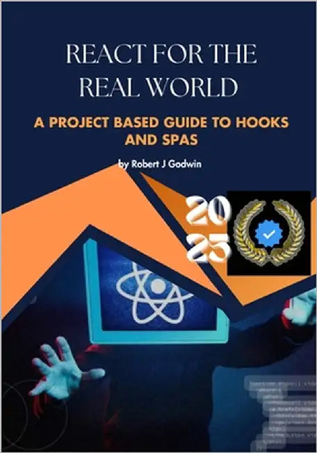 React for the real world: The project-based guide to hooks and SPAs by Godwin, Robert J.
