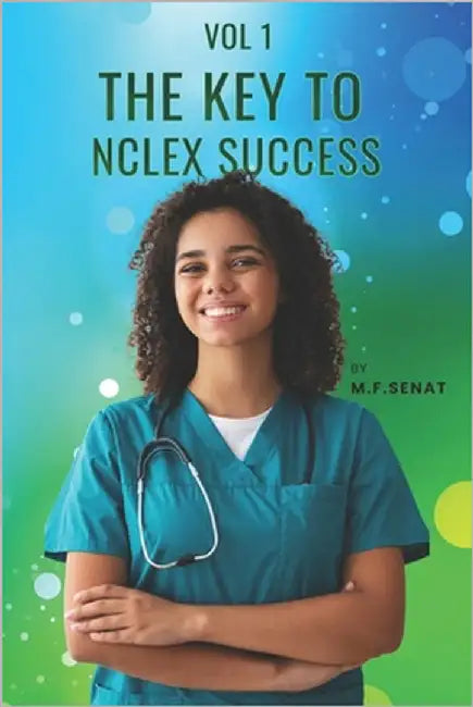 The Key to NCLEX Success Volume 1 by F. Senat, Marie