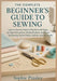 The Complete Beginner's Guide to Sewing: Learn to Sew by Hand or Machine with Step-by-Step Instructions, Simple Projects, and Essential Sewing Tips fo by Pinsley, Sophie