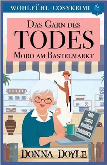 Das Garn des Todes - Mord am Bastelmarkt: Wohlfühl-Cosykrimi by Doyle, Donna
