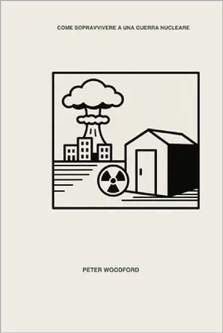 Come Sopravvivere a Una Guerra Nucleare by Woodford, Peter