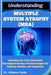 Understanding Multiple System Atrophy (Msa): Unlocking the Truth about Rare Neurological Decline: Practical Insights for Patients, Families, and Careg by Gideon Hyde