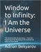 Window to Infinity: I Am the Universe: The Universe tells its own story - from the beginning of the Big Bang to the moment we meet our twin flame by Bekyarov, Adrian