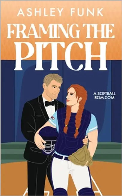 Framing the Pitch: A Softball Rom-Com by Funk, Ashley