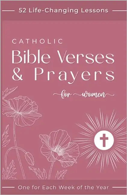 Catholic Bible Verses & Prayers for Women: 52 Life-Changing Lessons to Empower Your Beautiful Transformation - One for Each Week of the Year by Trustfield, Mia