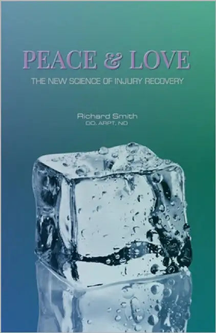 Peace & Love: The New Science of Injury Recovery: Heal Faster. Move Better. A Simple, Proven System for Acute Injury Management. by Smith Do, Richard