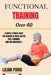 Functional Training Over 40: A Gentle Fitness Guide For Seniors To Move Better Feel Stronger And Age Gracefully by Lilian Paris