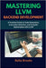 Mastering LLVM Backend Development: A Practical Guide to Code Generation, Instruction Selection, and Compiler Optimization with LLVM by Brooks, Bella