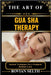 The Art of Gua Sha Therapy: Ancient Techniques for a Sculpted, Radiant Look by Selth, Rovian
