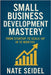 Small Business Development Mastery: From Startup to Scale-Up in 12 Months by Seidel, Nate