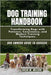 Dog Training Handbook: Transforming Dogs with Patience, Consistency, and Modern Training Techniques. by W. Wilson, Erica