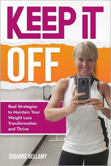 Keep It Off: Real Strategies to Maintain Your Weight Loss Transformation and Thrive by Albert Bellamy, Susanne Bellamy