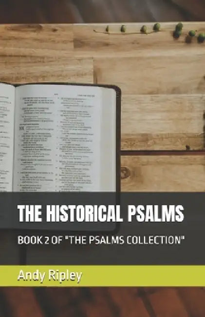 The Historical Psalms: Book 2 of "The Psalms Collection" by Andy Ripley