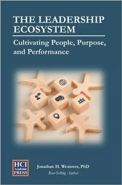The Leadership Ecosystem: Cultivating People, Purpose, and Performance by Westover, Jonathan H.