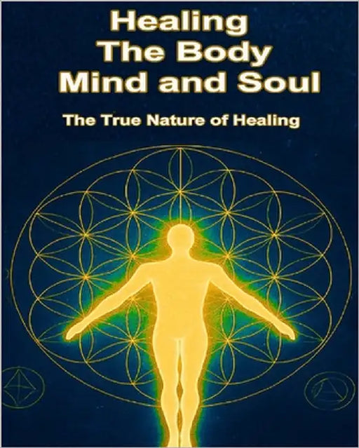 Healing The Body, Mind, and Soul: The True Nature Of Healing by Cook, Jamie