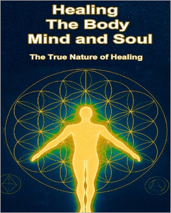 Healing The Body, Mind, and Soul: The True Nature Of Healing by Jamie Cook