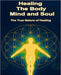 Healing The Body, Mind, and Soul: The True Nature Of Healing by Jamie Cook