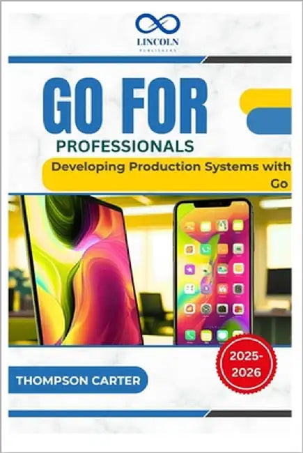 Go for Professionals: Developing Production Systems with Go by Carter, Thompson