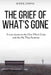 The Grief of What's Gone: A Love Letter to the One Who's Gone and the Me That Remains by Sheryl Owens