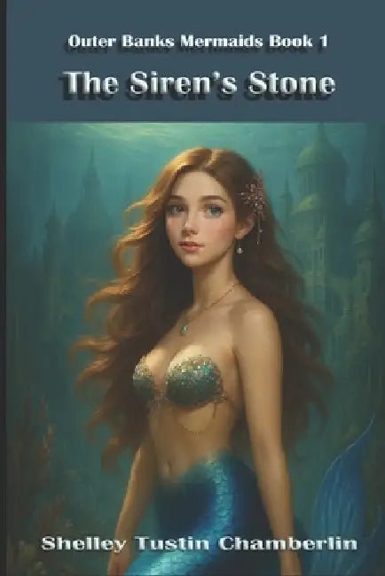 The Siren's Stone: Outer Banks Mermaids Book One by Lacey Jenkins, Shelley Tustin Chamberlin