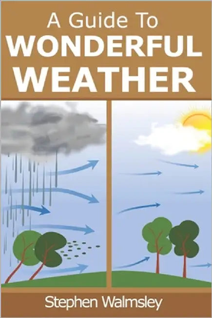 A Guide To Wonderful Weather by Walmsley, Stephen