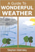 A Guide To Wonderful Weather by Walmsley, Stephen