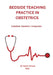Bedside Teaching Practice in Obstetrics: A Medical Student's Companion by Hakim Gharib Bilal
