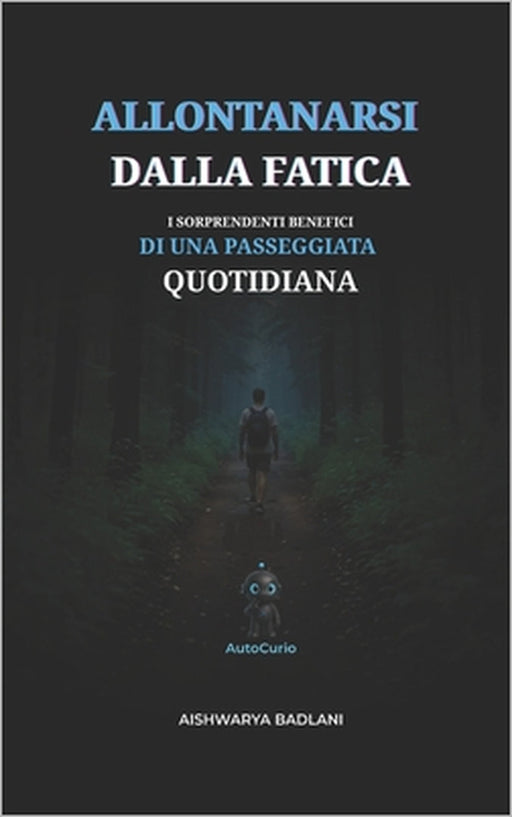 Allontanarsi Dalla Fatica: I Sorprendenti Benefici Di Una Passeggiata Quotidiana by Aishwarya Badlani