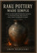 Raku Pottery Made Simple: A Step-by-Step Guide to Low-Fire Ceramics, DIY Backyard Kilns, and Creative Raku Firing Techniques at Home by Wabisabi, Aria
