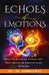 Echoes of Emotions: Honor Timeless Bonds, Embrace Life's River, and Feel the Power of Gentle Reflection by Dr Js Vengilatt