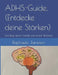 ADHS-Guide..(Entdecke deine Stärken): Eine Reise durch Vielfalt und innerer Wahrheit. by Raphaela Jameson Flores