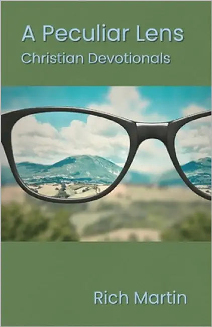 A Peculiar Lens: Christian Devotionals by Martin, Rich