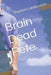Brain Dead Pete by Stephen Lambourne