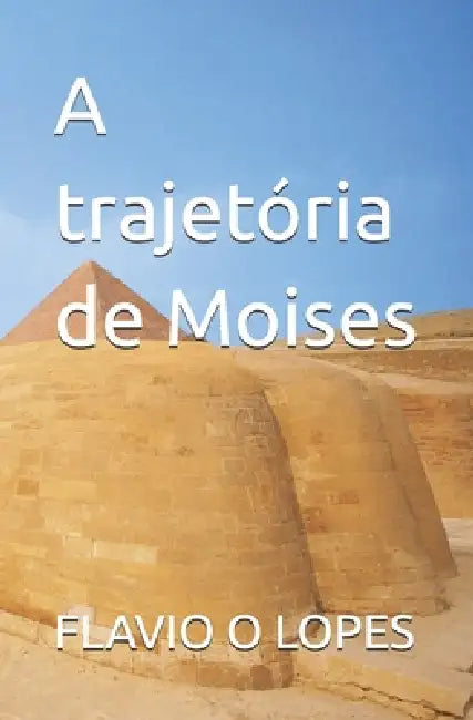 A trajetória de Moises by Flavio O. Lopes