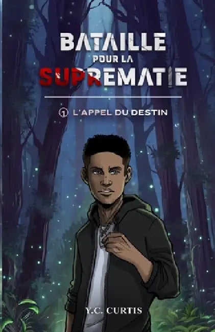 Bataille pour la Suprématie - Tome 1: L'appel du Destin by Y. C. Curtis