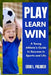 Play, Learn, Win: A Young Athlete's Guide to Success in Sports and Life by Erin L. Palmer