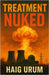 Treatment Nuked by Urum, Haig