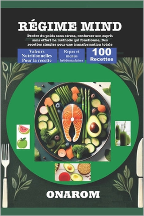 Régime Mind: Perdre du poids sans stress, renforcer son esprit sans effort La méthode qui fonctionne, Des recettes simples pour une transformation tot by Onarom