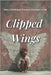 Clipped Wings: How Childhood Trauma Changes a Life by Romero, Olivia