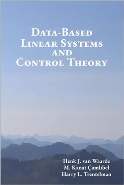 Data-Based Linear Systems and Control Theory by Camlibel, M. Kanat