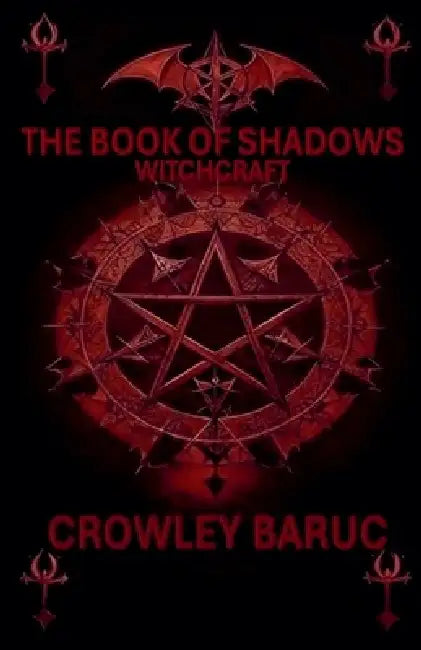 The Book of Shadows Witchcraft by Crowley Baruc