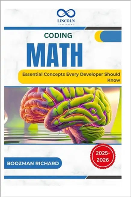 Coding Math: Essential Concepts Every Developer Should Know by Richard, Boozman