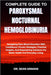 Complete Guide to Paroxysmal Nocturnal Hemoglobinuria: Navigating Rare Blood Disorders With Confidence: Proven Strategies, Practical Insights, And Emp by Sean Armani