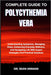 Complete Guide to Polycythemia Vera: Understanding Symptoms, Managing Risks, Enhancing Everyday Wellness, And Navigating Life With Expert Strategies A by Sean Armani