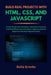 Build Real Projects with Html, Css, and JavaScript: Create Responsive Websites, Interactive Features, and Real-World User Interfaces-Step-by-Step for by Bella Brooks