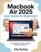 MacBook Air 2025 for Beginners: A Visual Guide for Seniors, Creatives & First-Time Apple Users by Nubby, Ella