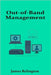 Out-of-Band Management: KVM over IP, iLO, and Remote Console Access by Relington, James
